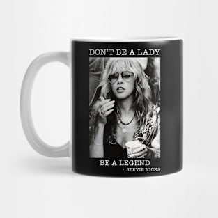 Stevie Nicks Don't Be a Lady Be a Legend Mug